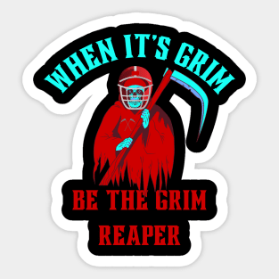 When It's Grim Be The Grim Reaper Sticker